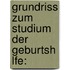 Grundriss Zum Studium Der Geburtsh Lfe: