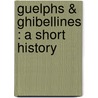 Guelphs & Ghibellines : A Short History door Oscar Browning