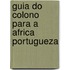 Guia Do Colono Para a Africa Portugueza