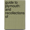 Guide To Plymouth: And Recollections Of by William S. 1792-1863 Russell