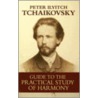 Guide To The Practical Study Of Harmony door Peter Ilyitch Tchaikovsky