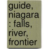 Guide, Niagara : Falls, River, Frontier door Peter A. 1853-1925 Porter