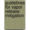 Guidelines for Vapor Release Mitigation by Robert W. Johnson