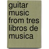 Guitar Music From Tres Libros De Musica door Waters