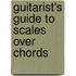 Guitarist's Guide to Scales over Chords
