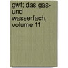 Gwf; Das Gas- Und Wasserfach, Volume 11 by Deutsch Von Gas-Und Wasserfachmnnern