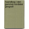 Haandbog I Den Gammel-Nordiske Geografi door Niels Matthias Petersen