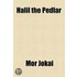 Halil The Pedlar; A Tale Of Old Stambul