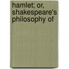 Hamlet; Or, Shakespeare's Philosophy Of by Mercade Mercade
