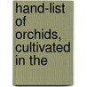 Hand-List Of Orchids, Cultivated In The by Kew Royal Botanic Gardens