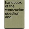Handbook Of The Venezuelan Question And door A 1869-1923 Street