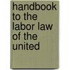 Handbook To The Labor Law Of The United door Frederic Jesup Stimson