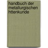 Handbuch Der Metallurgischen Httenkunde door Onbekend