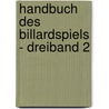 Handbuch des Billardspiels - Dreiband 2 door Gerhard Hüpper