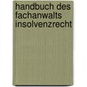 Handbuch des Fachanwalts Insolvenzrecht door Onbekend