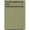 Handlungstheorie und Freiheitsantinomie door Jürgen Ritsert