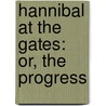 Hannibal At The Gates: Or, The Progress door See Notes Multiple Contributors