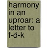 Harmony In An Uproar: A Letter To F-D-K door Onbekend