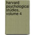 Harvard Psychological Studies, Volume 4