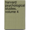 Harvard Psychological Studies, Volume 4 by Harvard Psychological Laboratory