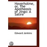 Haverholme, Or, The Apotheosis Of Jingo by Edward Jenkins