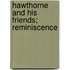 Hawthorne And His Friends; Reminiscence