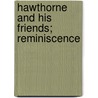Hawthorne And His Friends; Reminiscence door Franklin Benjamin Sanborn