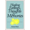 Healing Feelings, Thoughts and Memories by Serene West