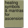 Healing Symbols & Mantras for Ascension by Natara