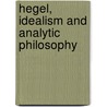 Hegel, Idealism And Analytic Philosophy door Tom Rockmore