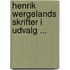 Henrik Wergelands Skrifter I Udvalg ...
