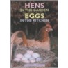 Hens In The Garden, Eggs In The Kitchen by Charlotte Popescu