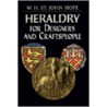 Heraldry For Designers And Craftspeople by W.H. St John Hope