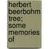 Herbert Beerbohm Tree; Some Memories Of