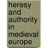 Heresy and Authority in Medieval Europe by Edward Peters