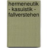 Hermeneutik - Kasuistik - Fallverstehen by Andreas Wernet