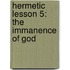 Hermetic Lesson 5: The Immanence Of God