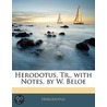 Herodotus, Tr., With Notes, By W. Beloe by William Herodotus