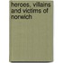 Heroes, Villains And Victims Of Norwich