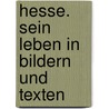 Hesse. Sein Leben in Bildern und Texten door Herrmann Hesse