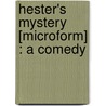 Hester's Mystery [Microform] : A Comedy door Sir Pinero Arthur Wing
