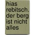 Hias Rebitsch. Der Berg ist nicht alles