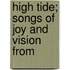 High Tide; Songs Of Joy And Vision From