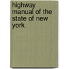 Highway Manual Of The State Of New York by Charles Henry Betts