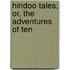 Hindoo Tales; Or, The Adventures Of Ten