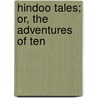 Hindoo Tales; Or, The Adventures Of Ten door Philip Whittington Jacob