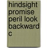 Hindsight Promise Peril Look Backward C door Mark Freeman