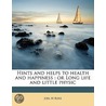 Hints And Helps To Health And Happiness by Joel H. Ross