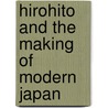 Hirohito And The Making Of Modern Japan by Herbert P. Bix