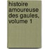 Histoire Amoureuse Des Gaules, Volume 1